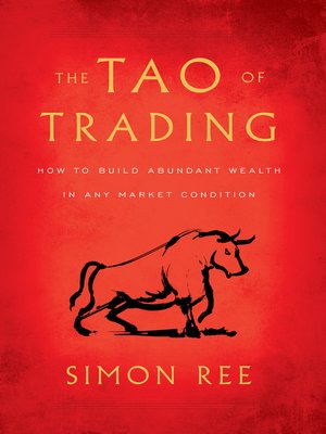 cover image of The Tao of Trading: How to Build Abundant Wealth in Any Market Condition